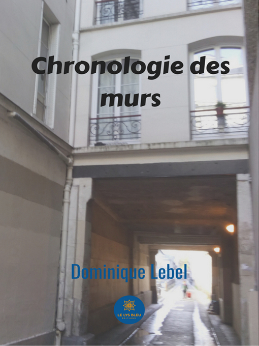 Title details for Chronologie des murs by Dominique Lebel - Available